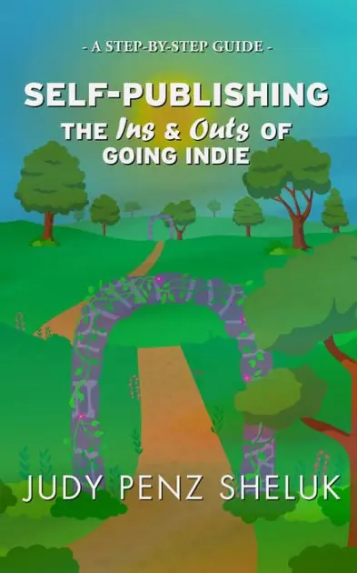 Self-publishing: The Ins & Outs of Going Indie: A Step-by-Step Guide Warranty Included