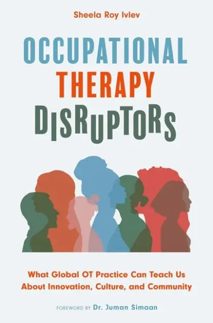 Premium Occupational Therapy Disruptors: What Global OT Practice Can Teach Us About Innovation, Culture, and Community