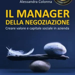 Limited Time Il Manager della Negoziazione (Terza edizione aggiornata): Creare valore e capitale sociale in azienda