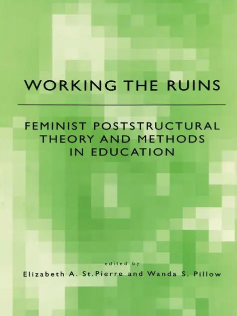 Order Now Working the Ruins: Feminist Poststructural Theory and Methods in Education