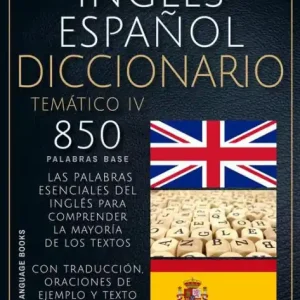 Inglés Español Diccionario Temático IV: 850 Palabras Base Del Inglés Flash Sale