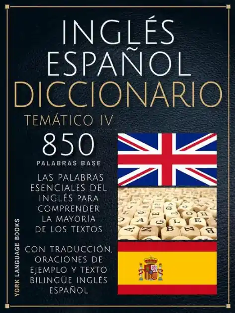 Inglés Español Diccionario Temático IV: 850 Palabras Base Del Inglés Flash Sale