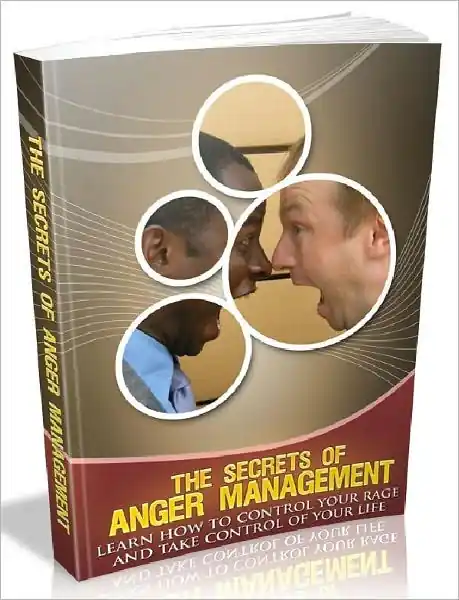 The Secrets Of Anger Management - Learn how to control your rage and take control of your life (Habits series) Save Now