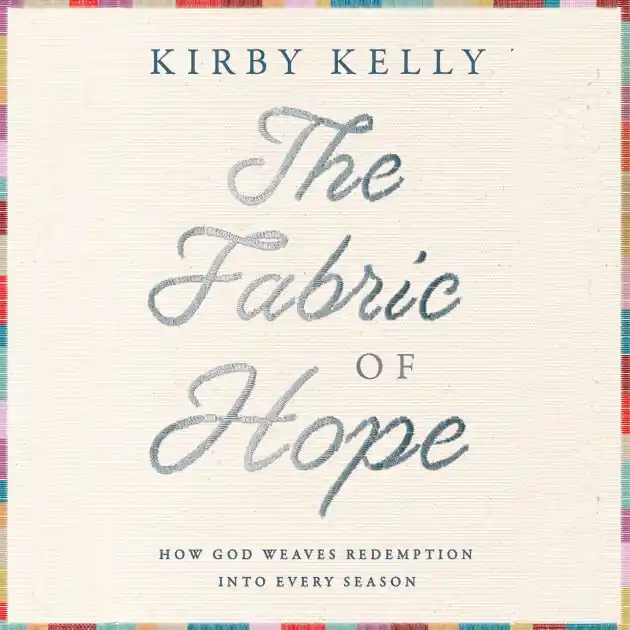 Mega Sale The Fabric of Hope: How God Weaves Redemption into Every Season