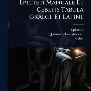 Epicteti Manuale Et Cebetis Tabula Graece Et Latine Limited Edition
