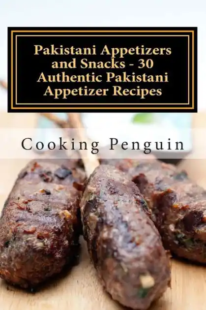 Fast Shipping Pakistani Appetizers and Snacks - 30 Authentic Pakistani Appetizer Recipes