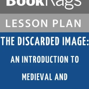 The Discarded Image: An Introduction to Medieval and Renaissance Literature by C. S. Lewis Lesson Plans Popular