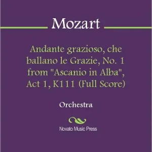 Andante grazioso, che ballano le Grazie, No. 1 from "Ascanio in Alba", Act 1, K111 (Full Score) Final Sale