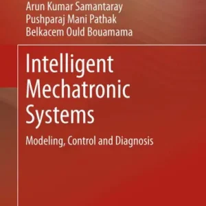 Brand New Intelligent Mechatronic Systems: Modeling, Control and Diagnosis