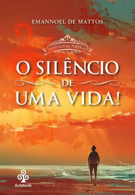 O silêncio de uma vida!: Antologia poética In Demand