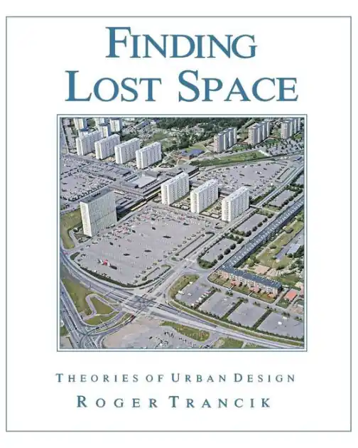 Finding Lost Space: Theories of Urban Design Get Yours