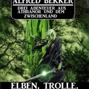 High Quality Elben, Trolle, Magier: Drei Abenteuer aus Athranor und dem Zwischenland