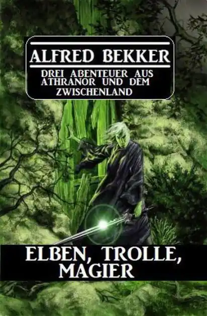 High Quality Elben, Trolle, Magier: Drei Abenteuer aus Athranor und dem Zwischenland
