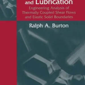 Order Now Heat, Bearings, and Lubrication: Engineering Analysis of Thermally Coupled Shear Flows and Elastic Solid Boundaries