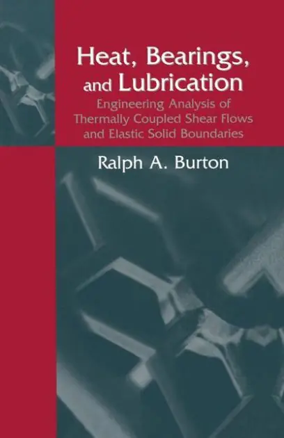 Order Now Heat, Bearings, and Lubrication: Engineering Analysis of Thermally Coupled Shear Flows and Elastic Solid Boundaries