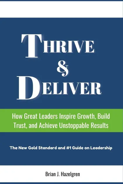 Thrive & Deliver: How Great Leaders Inspire Growth, Build Trust, & Achieve Unstoppable Results Factory Price