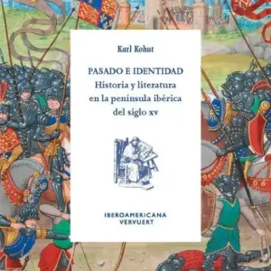 Instant Buy Pasado e identidad: historia y literatura en la penï¿½nsula ibï¿½rica del siglo XV