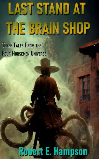 Last Stand at the Brain Shop: Three Tales from the Four Horesmen Universe Don’t Miss Out