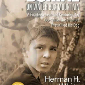 Popular Burial on Water Box Mountain: A Fourteen-Year-Old Kentucky Boy Goes After the Creature That Killed His Dog