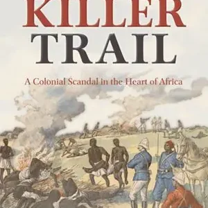 Final Sale The Killer Trail: A Colonial Scandal in the Heart of Africa