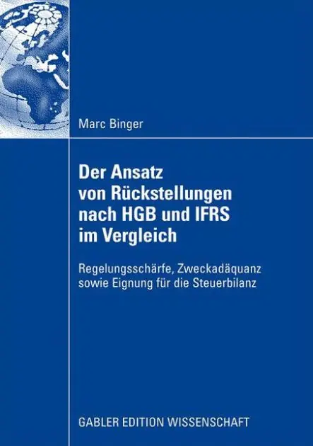 Price Drop Der Ansatz von Rückstellungen nach HGB und IFRS im Vergleich: Regelungsschärfe, Zweckadäquanz sowie Eignung für die Steuerbilanz