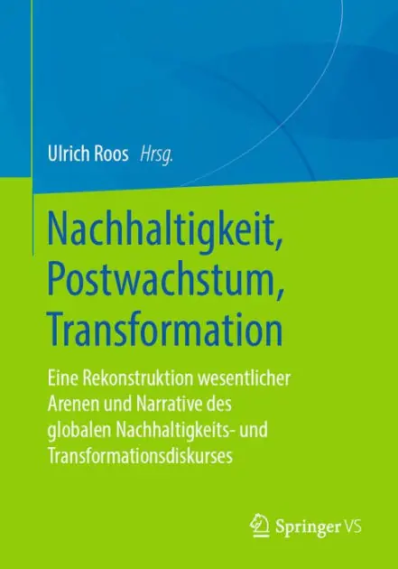 Free Returns Nachhaltigkeit, Postwachstum, Transformation: Eine Rekonstruktion wesentlicher Arenen und Narrative des globalen Nachhaltigkeits- und Transformationsdiskurses