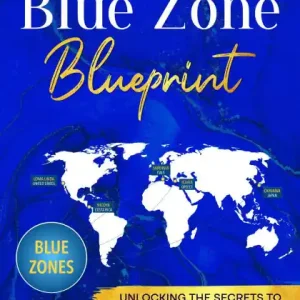 The Blue Zone Blueprint: Unlocking the Secrets to a Longer, Healthier Life Holiday Sale