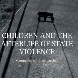 Children and the Afterlife of State Violence: Memories of Dictatorship Brand New