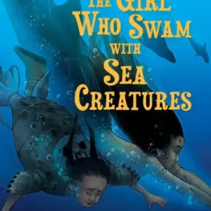The Girl Who Swam with Sea Creatures: English Edition Must Have