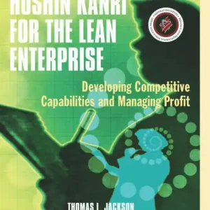 Hoshin Kanri for the Lean Enterprise: Developing Competitive Capabilities and Managing Profit Bargain