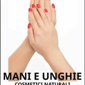 Cheap Mani E Unghie - Cosmetici Naturali Fai Da Te Per Preservare La Tua Bellezza E Giovinezza: Volume 4