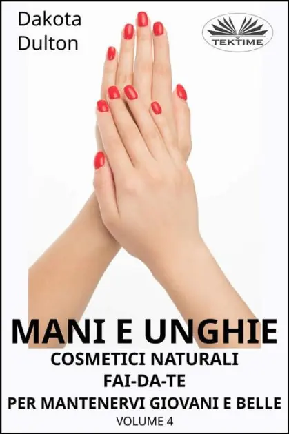 Cheap Mani E Unghie - Cosmetici Naturali Fai Da Te Per Preservare La Tua Bellezza E Giovinezza: Volume 4