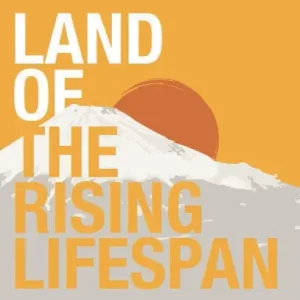 Time-Limited Land of the Rising Lifespan: 25 modi per portare armonia e resilienza nella tua vita