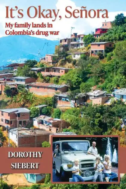 High Quality It's Okay Señora: My family lands in Colombia's drug war