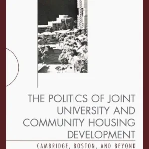 The Politics of Joint University and Community Housing Development: Cambridge, Boston, and Beyond High Quality