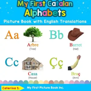 My First Catalan Alphabets Picture Book with English Translations: Bilingual Early Learning & Easy Teaching Catalan Books for Kids Price Drop