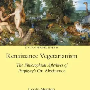 Direct From Manufacturer Renaissance Vegetarianism: The Philosophical Afterlives of Porphyry's On Abstinence