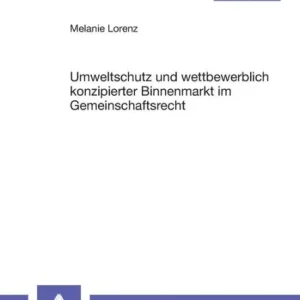 Worldwide Shipping Umweltschutz und wettbewerblich konzipierter Binnenmarkt im Gemeinschaftsrecht