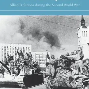 Roosevelt, Churchill, and the Baltic Question: Allied Relations during the Second World War Popular