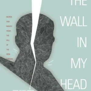 Wall in My Head: Words and Images from the Fall of the Iron Curtain Fresh Stock