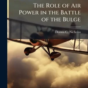 The Role of Air Power in the Battle of the Bulge Viral