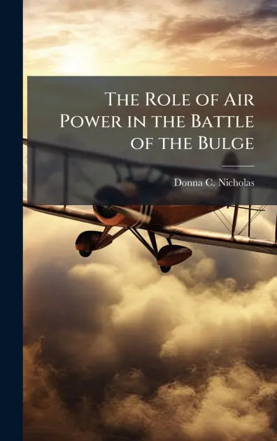 The Role of Air Power in the Battle of the Bulge Viral