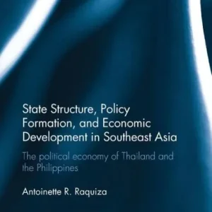 Latest State Structure, Policy Formation, and Economic Development in Southeast Asia: The Political Economy of Thailand and the Philippines