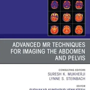 Sale Advanced MR Techniques for Imaging the Abdomen and Pelvis, An Issue of Magnetic Resonance Imaging Clinics of North America, E-Book: Advanced MR Techniques for Imaging the Abdomen and Pelvis, An Issue of Magnetic Resonance Imaging Clinics of North America,
