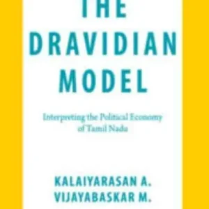 Viral The Dravidian Model: Interpreting the Political Economy of Tamil Nadu