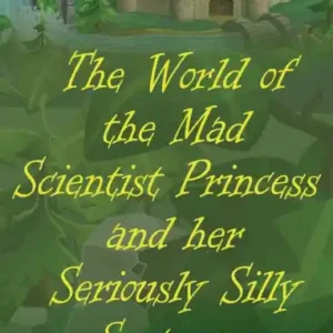 Deal The World of the Mad Scientist Princess and her Seriously Silly Sentences