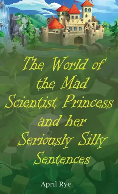 Deal The World of the Mad Scientist Princess and her Seriously Silly Sentences