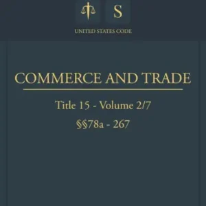 Exclusive United States Code 2022 Edition Title 15 Commerce and Trade 78a - 267 Volume 2/7