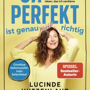 Unperfekt ist genau richtig: Wie ich aufbrach, das großartige Leben zu leben, das ich verdiene - Goodbye Selbstzweifel, hallo Selbstliebe! Free Shipping
