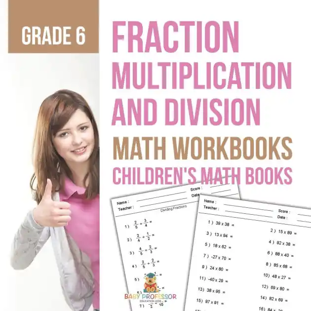 Buy Direct Fraction Multiplication and Division - Math Workbooks Grade 6 Children's Fraction Books